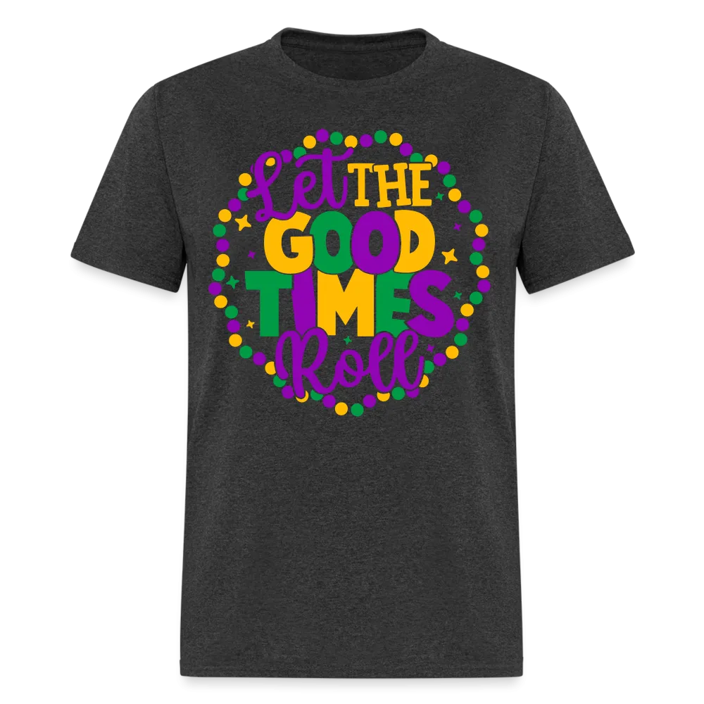 Let The Good Times Roll (Mardi Gras) T-Shirt