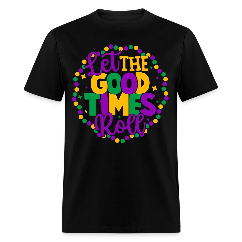 Let The Good Times Roll (Mardi Gras) T-Shirt
